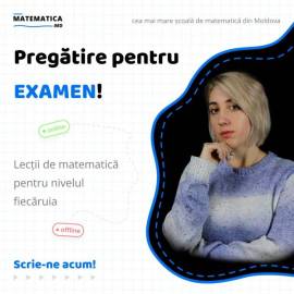 Pregătire pentru EXAMENUL de matematică